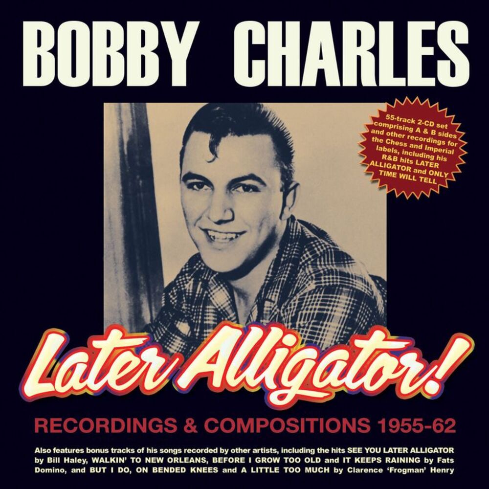 Bobby Charles - Later Alligator Recordings & Compositions 1955-62  COMPACT